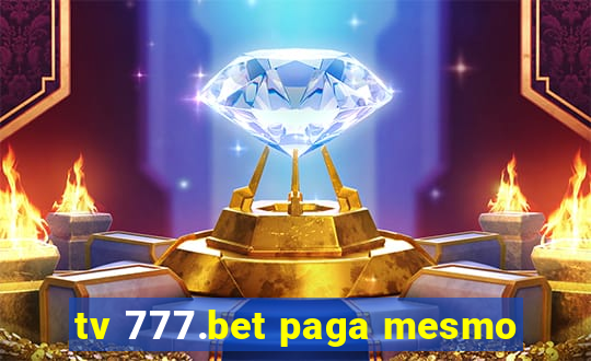 tv 777.bet paga mesmo